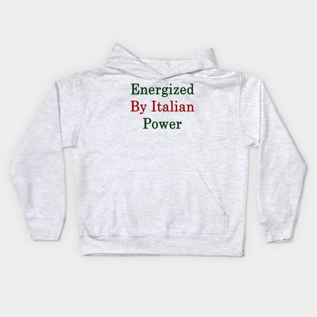 Energized By Italian Power Kids Hoodie by supernova23